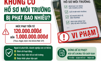 Doanh nghiệp không có hồ sơ môi trường bị phạt bao nhiêu?