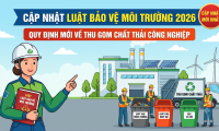 Cập nhật Luật Bảo vệ Môi trường 2026 về thu gom chất thải công nghiệp.