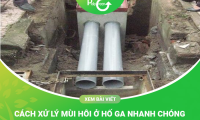 Cách Xử Lý Mùi Hôi Ở Hố Ga Nhanh Chóng, Đơn Giản Và Hiệu Quả