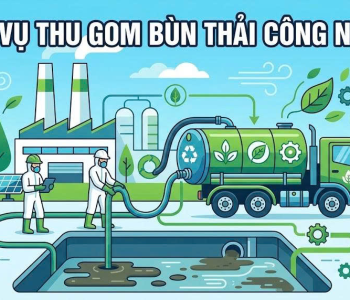 Dịch Vụ Thu Gom Bùn Thải Công Nghiệp